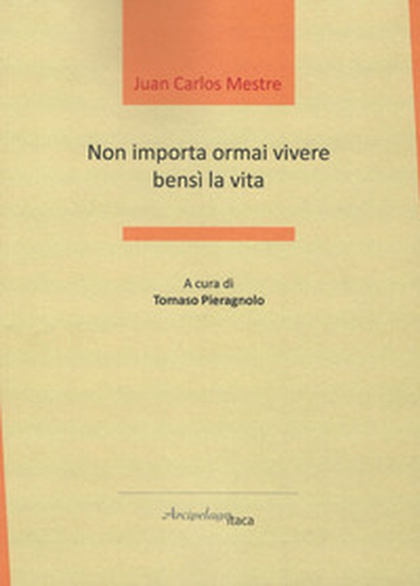 Non importa ormai vivere bensì la vita - Librerie.coop Non importa ormai vivere bensì la vita - Librerie.coop