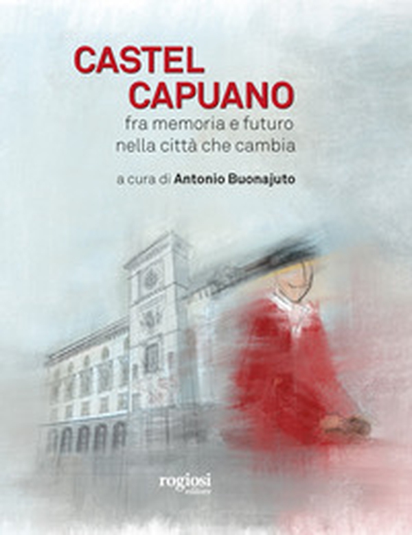 Castel Capuano. Fra memoria e futuro nella città che cambia - Librerie.coop Castel Capuano. Fra memoria e futuro nella città che cambia - Librerie.coop