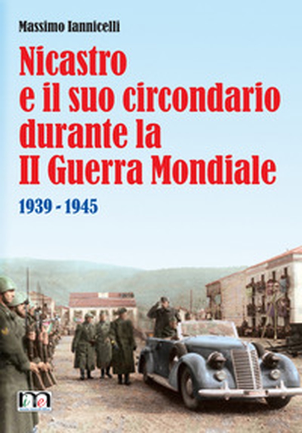 Nicastro e il suo circondario durante la II guerra mondiale. 1939-1945 - Librerie.coop Nicastro e il suo circondario durante la II guerra mondiale. 1939-1945 - Librerie.coop