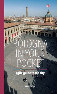 Bologna in your pocket. Agile guide to the city - Librerie.coop