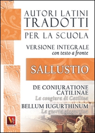 La congiura di Catilina-De coniuratione Catilinae-La guerra giugurtina-Bellum iugurtinum. Versione integrale con testo latino a fronte - Librerie.coop