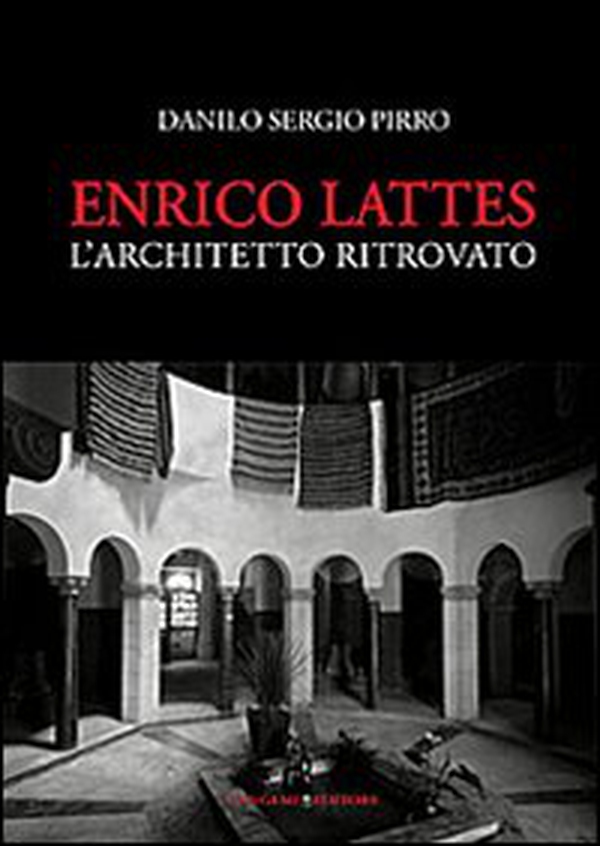 Enrico Lattes. L'architetto ritrovato - Librerie.coop Enrico Lattes. L'architetto ritrovato - Librerie.coop