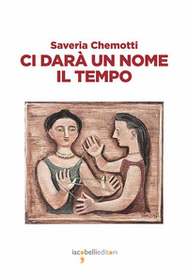 Ci darà un nome il tempo - Librerie.coop Ci darà un nome il tempo - Librerie.coop