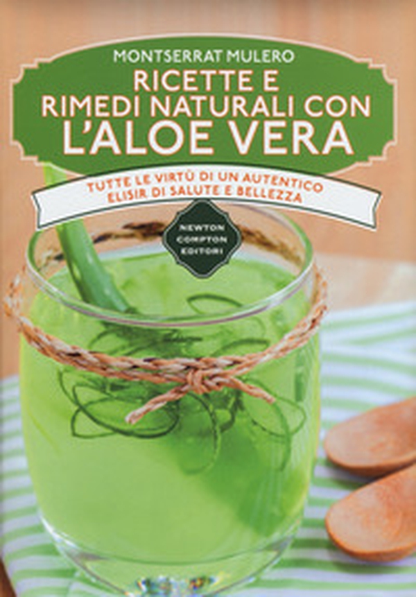 Ricette e rimedi naturali con l'aloe vera. Tutte le virtù di un autentico elisir di salute e bellezza - Librerie.coop Ricette e rimedi naturali con l'aloe vera. Tutte le virtù di un autentico elisir di salute e bellezza - Librerie.coop