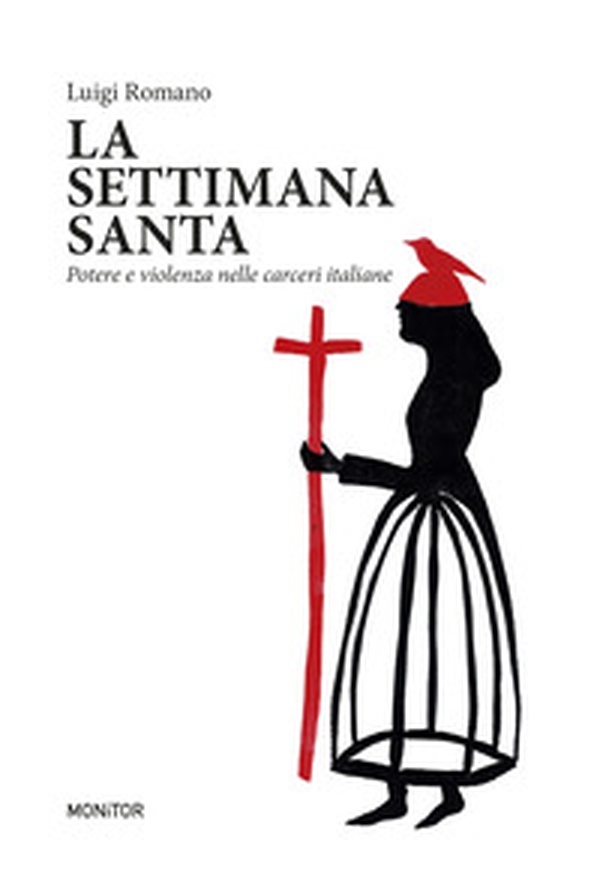 La settimana santa. Potere e violenza nelle carceri italiane - Librerie.coop La settimana santa. Potere e violenza nelle carceri italiane - Librerie.coop
