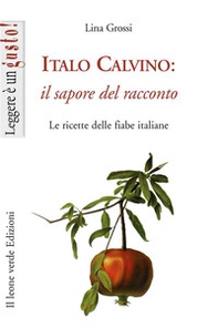 Italo Calvino: il sapore del racconto. Le ricette delle fiabe italiane - Librerie.coop