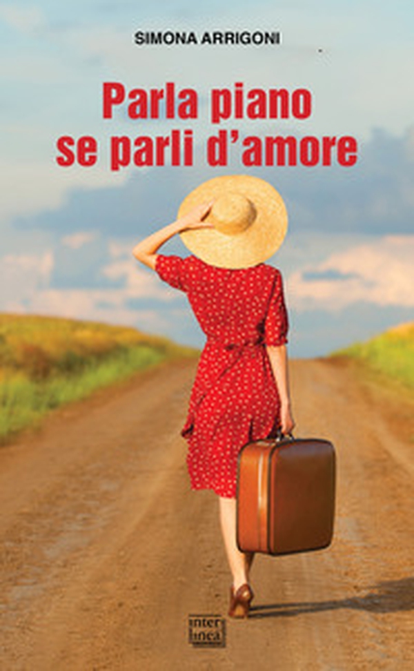 Parla piano se parli d'amore - Librerie.coop Parla piano se parli d'amore - Librerie.coop