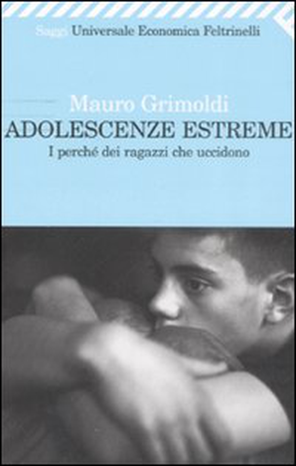 Adolescenze estreme. I perché dei ragazzi che uccidono - Librerie.coop Adolescenze estreme. I perché dei ragazzi che uccidono - Librerie.coop