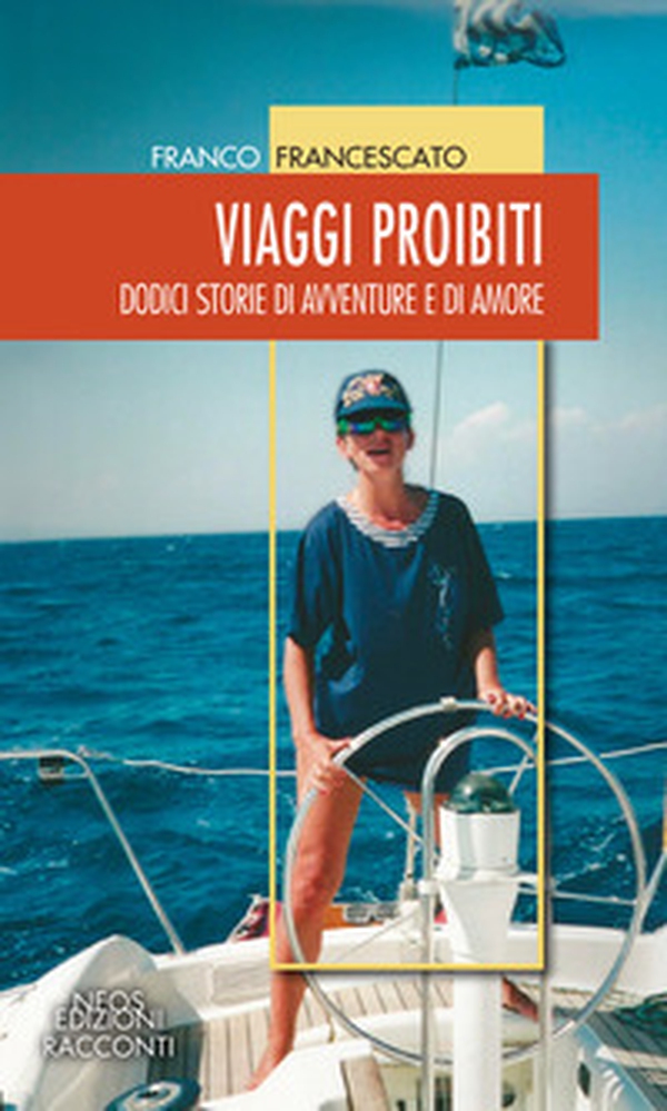 Viaggi proibiti. Dodici storie di avventure e di amore - Librerie.coop Viaggi proibiti. Dodici storie di avventure e di amore - Librerie.coop