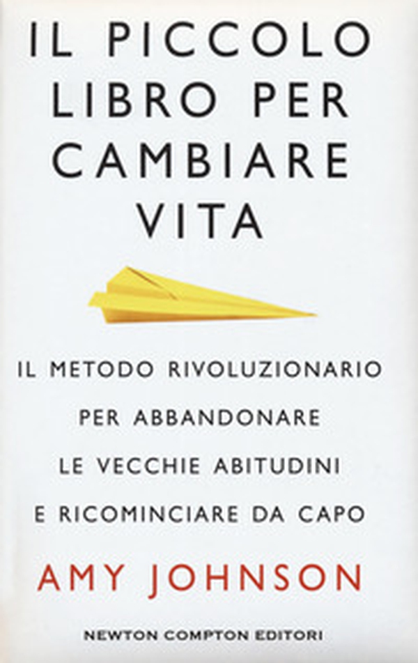 Il piccolo libro per cambiare vita. Il metodo rivoluzionario per abbandonare le vecchie abitudini e ricominciare da capo - Librerie.coop Il piccolo libro per cambiare vita. Il metodo rivoluzionario per abbandonare le vecchie abitudini e ricominciare da capo - Librerie.coop