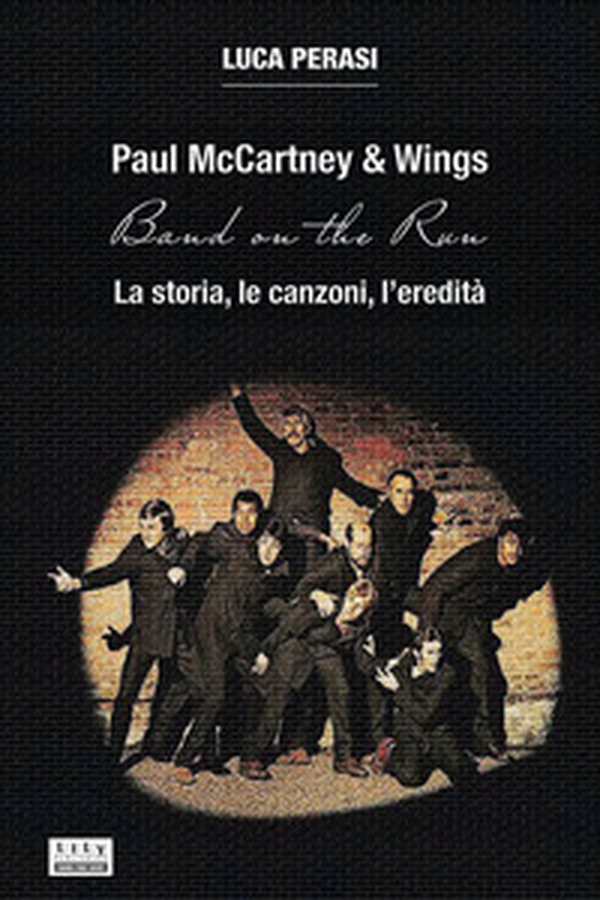 Paul McCartney & Wings: Band on the Run. La storia, le canzoni, l'eredità - Librerie.coop Paul McCartney & Wings: Band on the Run. La storia, le canzoni, l'eredità - Librerie.coop