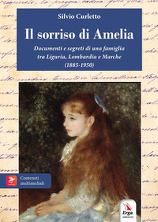 Il sorriso di Amelia. Documenti e segreti di famiglia. 1885-1950. Milano, Genova, Riviera di Levante, Marche - Librerie.coop Il sorriso di Amelia. Documenti e segreti di famiglia. 1885-1950. Milano, Genova, Riviera di Levante, Marche - Librerie.coop