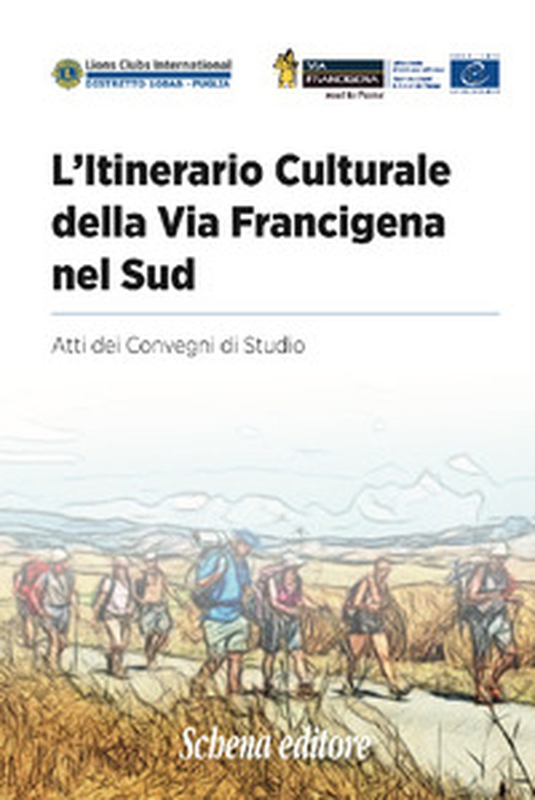 L'itinerario culturale della Via Francigena nel sud. Atti dei Convegni di Studio - Librerie.coop L'itinerario culturale della Via Francigena nel sud. Atti dei Convegni di Studio - Librerie.coop