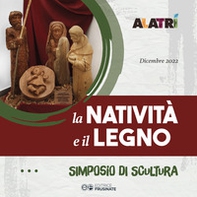 Alatri. La natività e il legno. Simposio di scultura lignea tenutosi presso il Chiostro di San Francesco ad Alatri - Librerie.coop