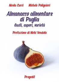 Almanacco alimentare di Puglia. Gusti, sapori, varietà - Librerie.coop