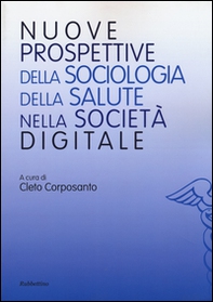 Nuove prospettive della sociologia della salute nella società digitale - Librerie.coop