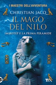 Il mago del Nilo. Imhotep e la prima piramide - Librerie.coop