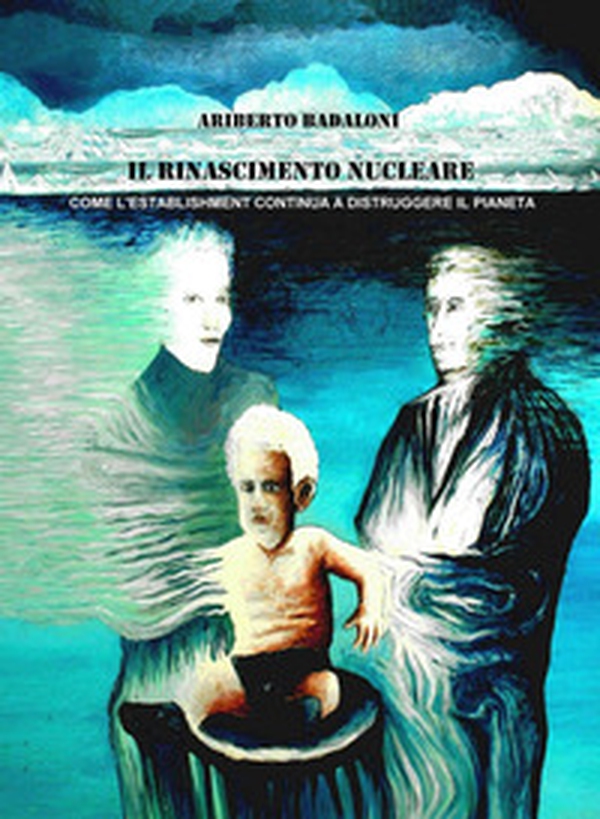 Il rinascimento nucleare. Come l'establishment continua a distruggere il pianeta - Librerie.coop Il rinascimento nucleare. Come l'establishment continua a distruggere il pianeta - Librerie.coop