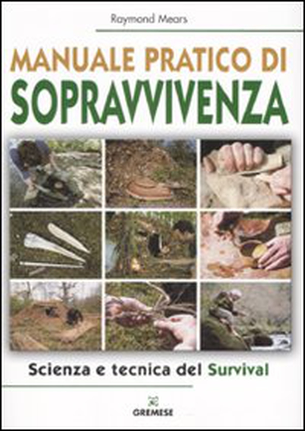Manuale pratico di sopravvivenza. Scienza e tecnica del survival - Librerie.coop Manuale pratico di sopravvivenza. Scienza e tecnica del survival - Librerie.coop
