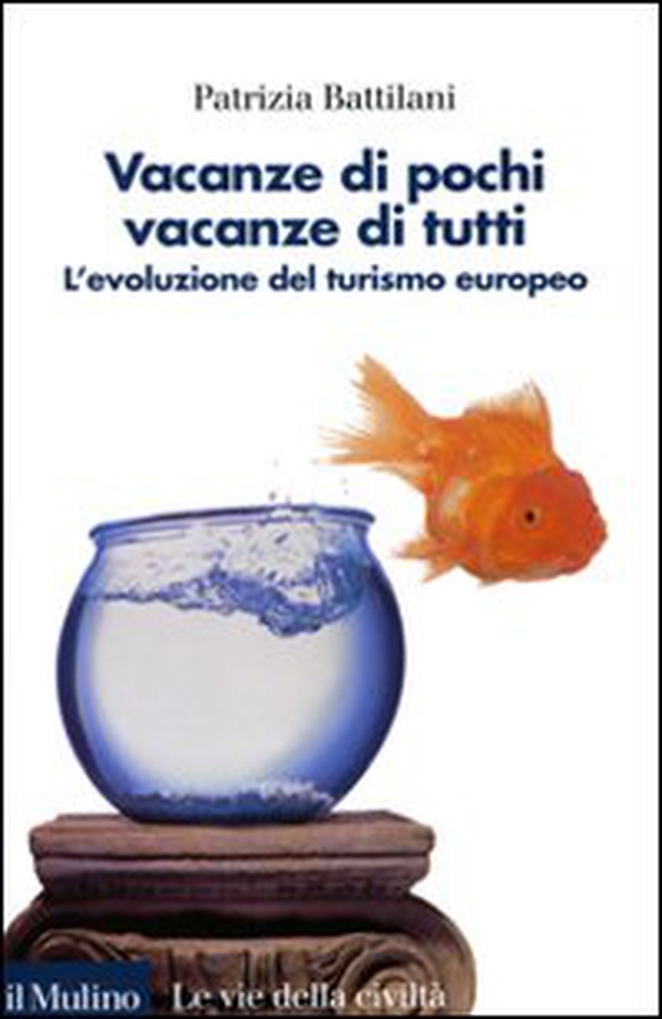 Vacanze di pochi, vacanze di tutti. L'evoluzione del turismo europeo - Librerie.coop Vacanze di pochi, vacanze di tutti. L'evoluzione del turismo europeo - Librerie.coop