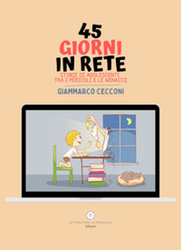 45 giorni in rete. Storie di adolescenti tra i pericoli e le minacce - Librerie.coop 45 giorni in rete. Storie di adolescenti tra i pericoli e le minacce - Librerie.coop