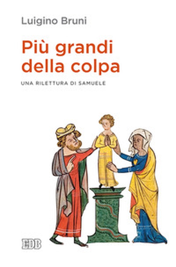Più grandi della colpa. Una rilettura di Samuele - Librerie.coop Più grandi della colpa. Una rilettura di Samuele - Librerie.coop