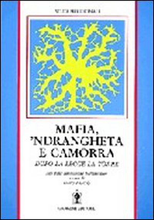 Mafia 'ndrangheta e camorra. Dagli atti della Commissione parlamentare - Librerie.coop Mafia 'ndrangheta e camorra. Dagli atti della Commissione parlamentare - Librerie.coop
