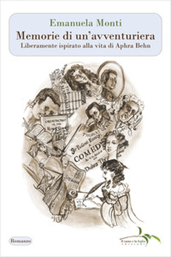 Memorie di un'avventuriera. Liberamente ispirato alla vita di Aphra Behn - Librerie.coop Memorie di un'avventuriera. Liberamente ispirato alla vita di Aphra Behn - Librerie.coop