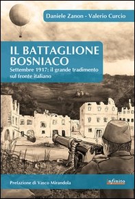 IL battaglione Bosniaco. Settembre 1917: il grande tradimento sul fronte italiano - Librerie.coop