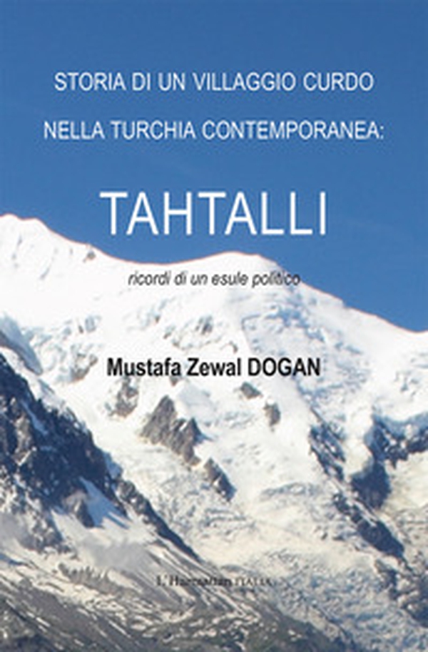 Storia di un villaggio curdo nella Turchia contemporanea: Tahtalli. Ricordi di un esule politico - Librerie.coop Storia di un villaggio curdo nella Turchia contemporanea: Tahtalli. Ricordi di un esule politico - Librerie.coop