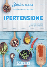 Ipertensione. Consigli e ricette per la prevenzione - Librerie.coop