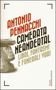 Camerata Neandertal. Libri, fantasmi e funerali vari - Librerie.coop