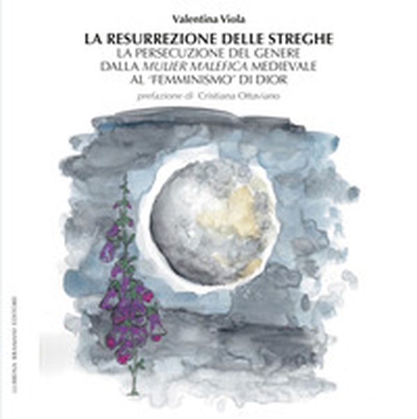 La resurrezione delle streghe. La persecuzione del genere dalla mulier malefica medievale al «femminismo» di Dior - Librerie.coop La resurrezione delle streghe. La persecuzione del genere dalla mulier malefica medievale al «femminismo» di Dior - Librerie.coop