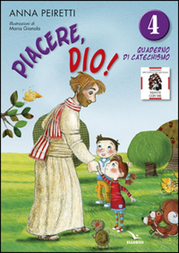 Piacere, Dio! Quaderno di catechismo - Vol. 4 - Librerie.coop Piacere, Dio! Quaderno di catechismo - Vol. 4 - Librerie.coop