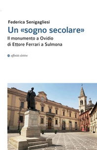 Un «sogno secolare». Il monumento a Ovidio di Ettore Ferrari a Sulmona - Librerie.coop