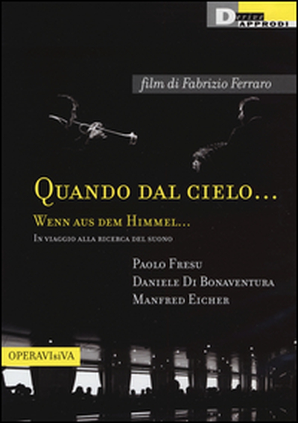 Quando dal cielo... Wenn aus dem himmel... In viaggio alla ricerca del suono. DVD - Librerie.coop Quando dal cielo... Wenn aus dem himmel... In viaggio alla ricerca del suono. DVD - Librerie.coop