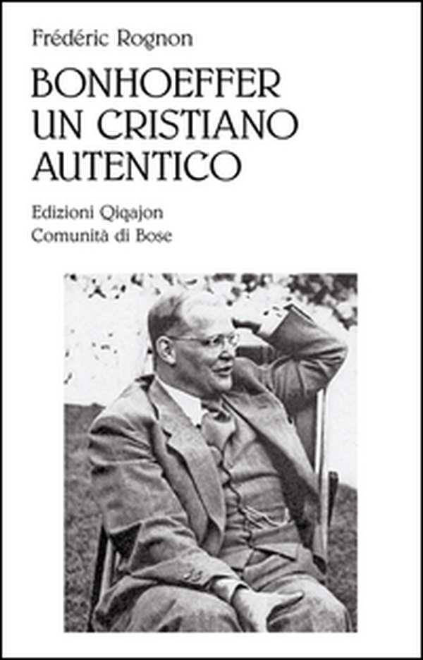 Bonhoeffer, un cristiano autentico - Librerie.coop Bonhoeffer, un cristiano autentico - Librerie.coop