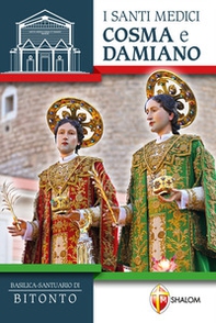 I santi medici Cosma e Damiano. Basilica-Santuario di Bitonto - Librerie.coop