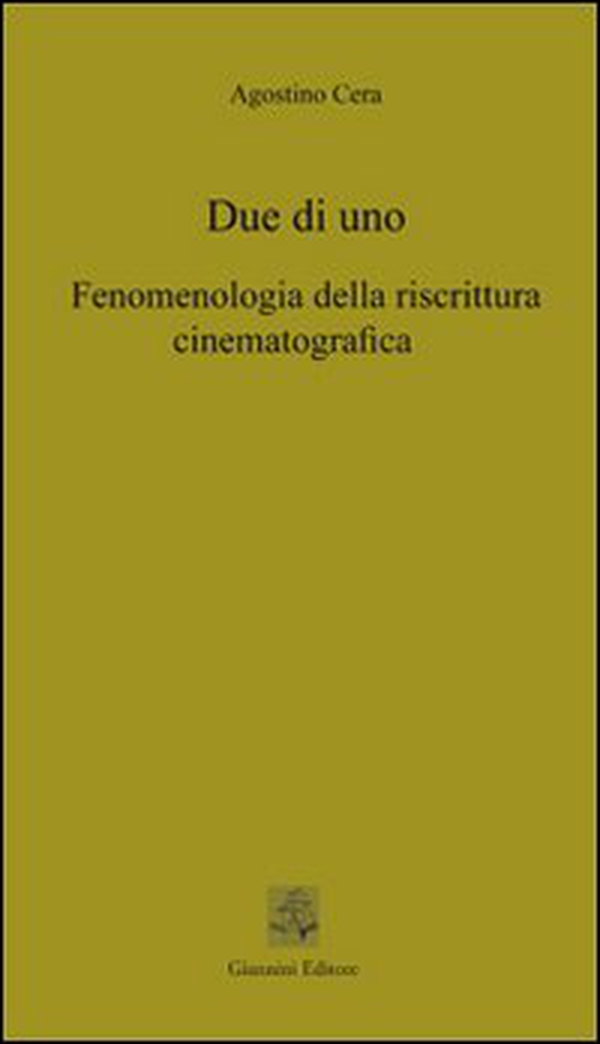 Due di uno. Fenomenologia della riscrittura cinematografica - Librerie.coop Due di uno. Fenomenologia della riscrittura cinematografica - Librerie.coop