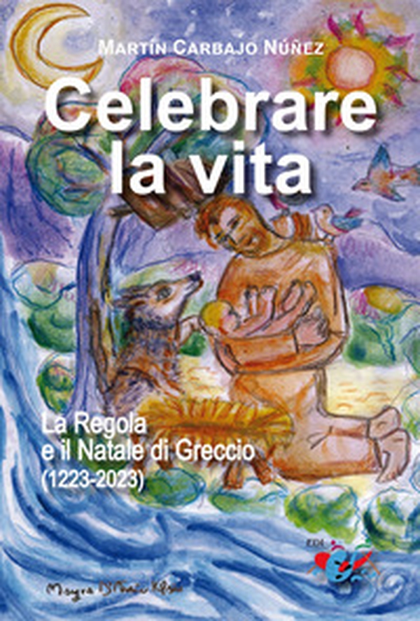 Celebrare la vita. La regola e il Natale di Greccio (1223-2023) - Librerie.coop Celebrare la vita. La regola e il Natale di Greccio (1223-2023) - Librerie.coop
