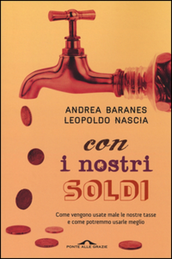 Con i nostri soldi. Come vengono usate male le nostre tasse e come potremmo usarle meglio - Librerie.coop Con i nostri soldi. Come vengono usate male le nostre tasse e come potremmo usarle meglio - Librerie.coop