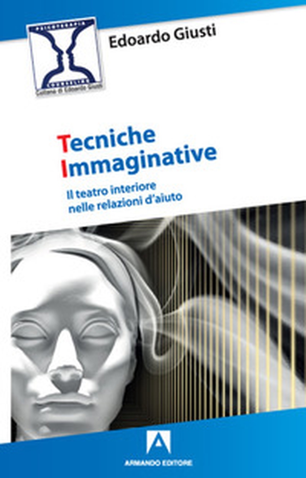 Tecniche immaginative. Il teatro interiore nelle relazioni d'aiuto - Librerie.coop Tecniche immaginative. Il teatro interiore nelle relazioni d'aiuto - Librerie.coop