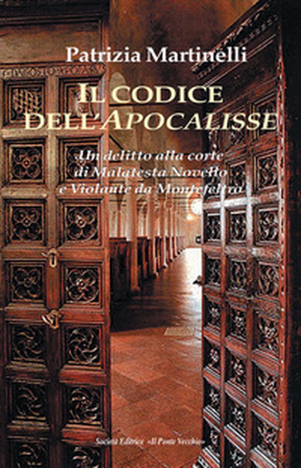 Il codice dell'Apocalisse. Un'assassinio alla corte di Malatesta Novello e Violante da Montefeltro - Librerie.coop Il codice dell'Apocalisse. Un'assassinio alla corte di Malatesta Novello e Violante da Montefeltro - Librerie.coop