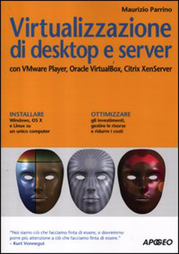 Virtualizzazione di desktop e server. Con VMare Player, Oracle Virtualbox, Citrix XenServer - Librerie.coop Virtualizzazione di desktop e server. Con VMare Player, Oracle Virtualbox, Citrix XenServer - Librerie.coop