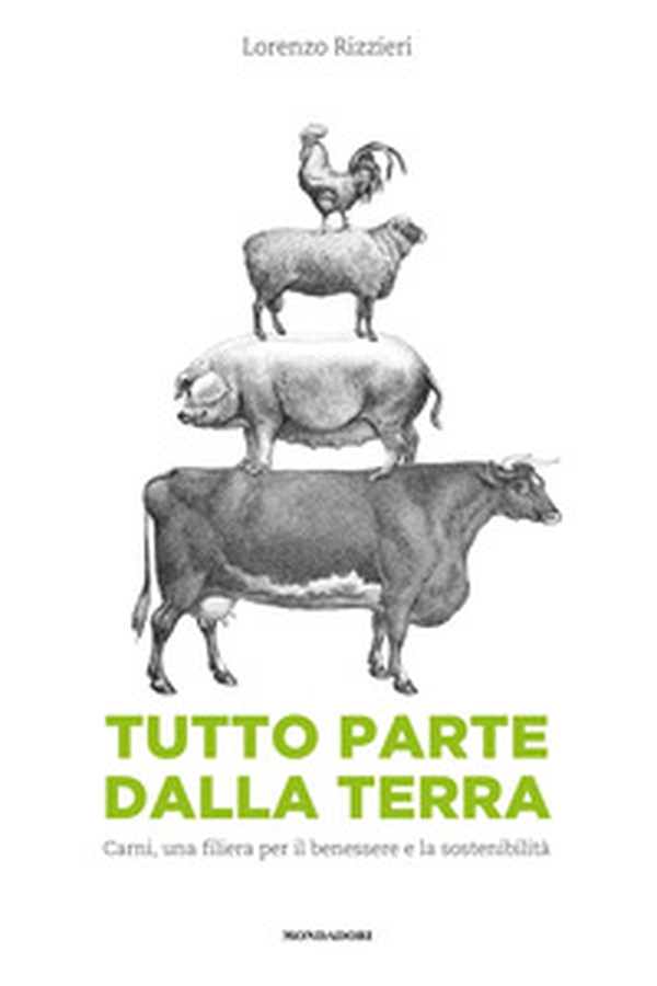 Tutto parte dalla terra. Carni, una filiera per il benessere e la sostenibilità - Librerie.coop Tutto parte dalla terra. Carni, una filiera per il benessere e la sostenibilità - Librerie.coop