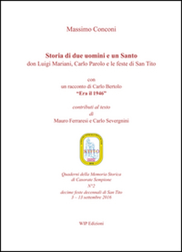 Storia di due uomini e un santo. Don Luigi Mariani, Carlo Parolo e le feste di san Tito - Librerie.coop Storia di due uomini e un santo. Don Luigi Mariani, Carlo Parolo e le feste di san Tito - Librerie.coop