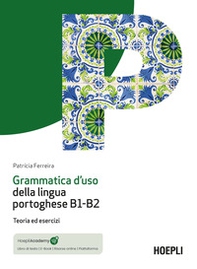 Grammatica d'uso della lingua portoghese B1-B2. Teoria ed esercizi - Librerie.coop