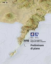 PPR. Piano Paesaggistico Regionale della Campania - Vol. 1 - Librerie.coop