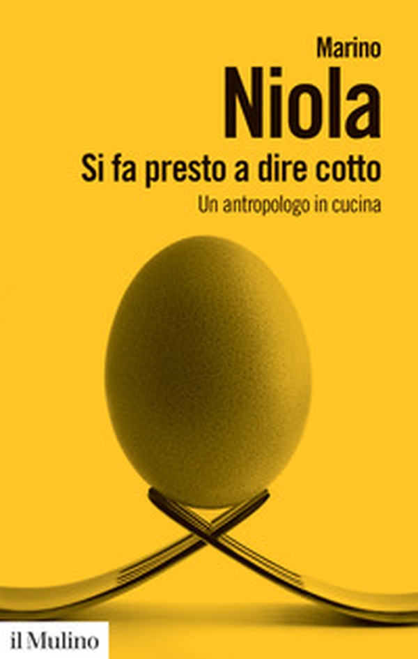 Si fa presto a dire cotto. Un antropologo in cucina - Librerie.coop Si fa presto a dire cotto. Un antropologo in cucina - Librerie.coop