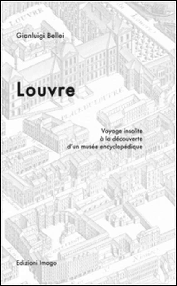Louvre. Voyage insolite à la découverte d'un musée encyclopédique - Librerie.coop Louvre. Voyage insolite à la découverte d'un musée encyclopédique - Librerie.coop
